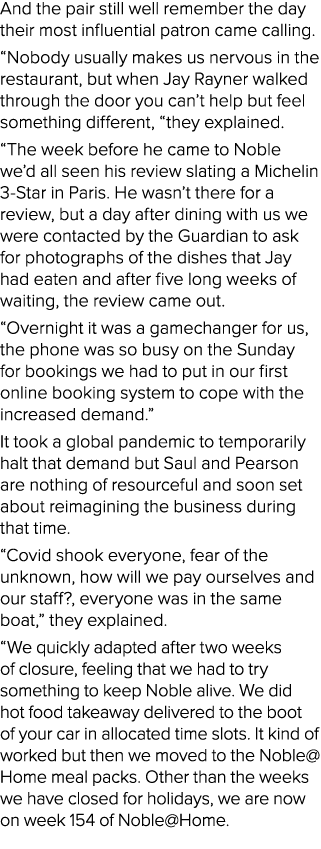 And the pair still well remember the day their most influential patron came calling. “Nobody usually makes us nervous...
