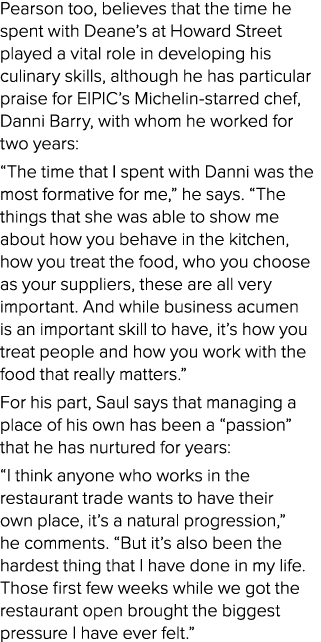 Pearson too, believes that the time he spent with Deane’s at Howard Street played a vital role in developing his culi...