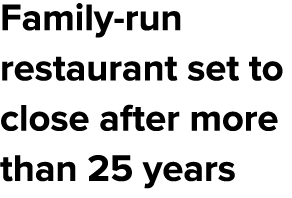 Family run restaurant set to close after more than 25 years