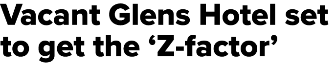 Vacant Glens Hotel set to get the ‘Z factor’