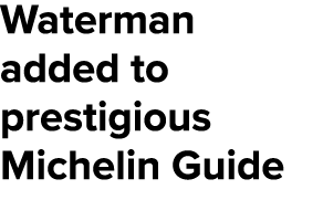 Waterman added to prestigious Michelin Guide