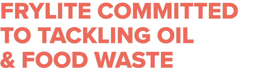 Frylite committed to tackling oil & food waste 