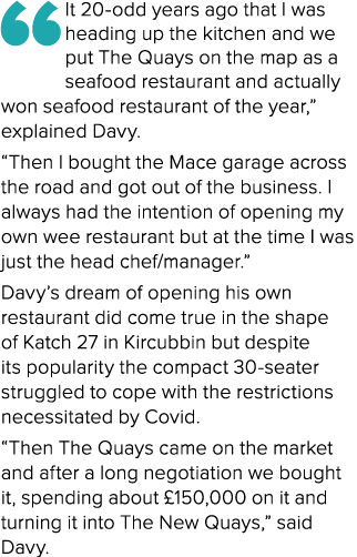 “It 20 odd years ago that I was heading up the kitchen and we put The Quays on the map as a seafood restaurant and ac...