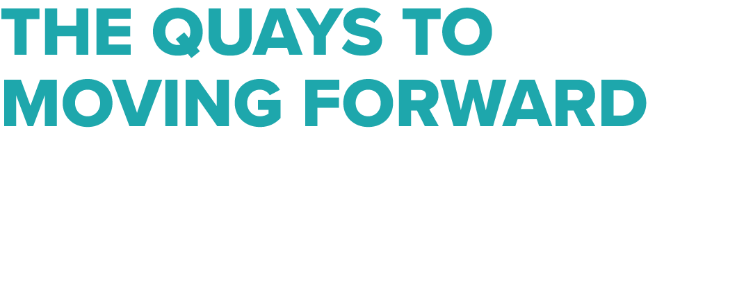 The Quays to moving forward