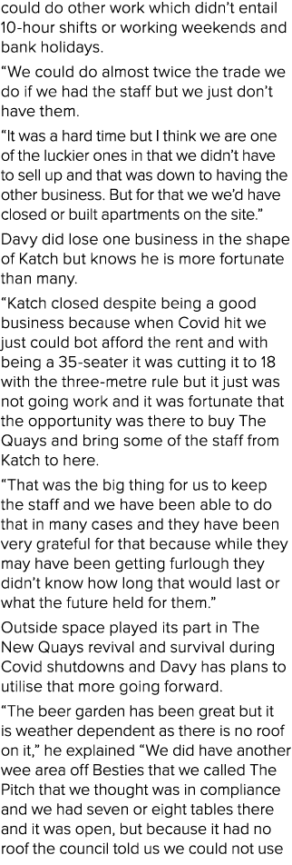 could do other work which didn’t entail 10 hour shifts or working weekends and bank holidays. “We could do almost twi...