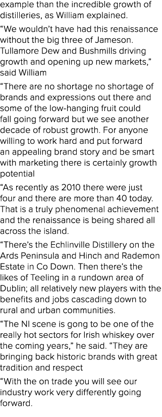 example than the incredible growth of distilleries, as William explained. “We wouldn’t have had this renaissance with...