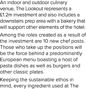 An indoor and outdoor culinary venue, The Lookout represents a £1.2m investment and also includes a downstairs prep a...