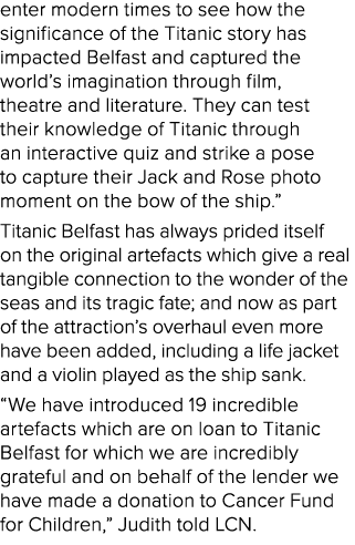 enter modern times to see how the significance of the Titanic story has impacted Belfast and captured the world’s ima...