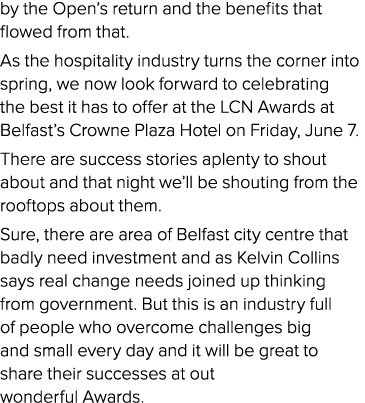 by the Open’s return and the benefits that flowed from that. As the hospitality industry turns the corner into spring...