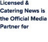 Licensed & Catering News is the Official Media Partner for