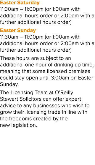 Easter Saturday 11:30am – 11:00pm (or 1:00am with additional hours order or 2:00am with a further additional hours or...