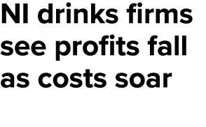 NI drinks firms see profits fall as costs soar