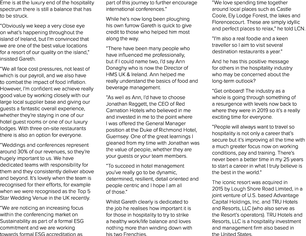 Erne is at the luxury end of the hospitality spectrum there is still a balance that has to be struck. “Obviously we k...