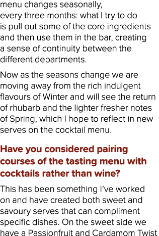 menu changes seasonally, every three months: what I try to do is pull out some of the core ingredients and then use t...