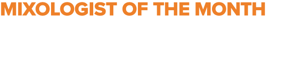 MIXOLOGIST OF THE MONTH