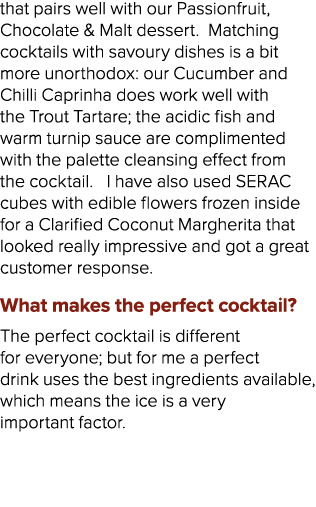 that pairs well with our Passionfruit, Chocolate & Malt dessert. Matching cocktails with savoury dishes is a bit more...