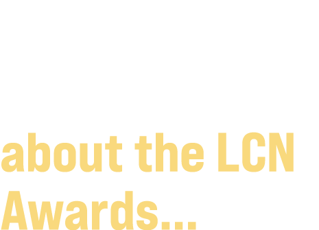 Here’s what people say about the LCN Awards...