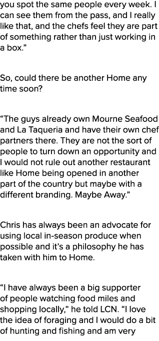 you spot the same people every week. I can see them from the pass, and I really like that, and the chefs feel they ar...