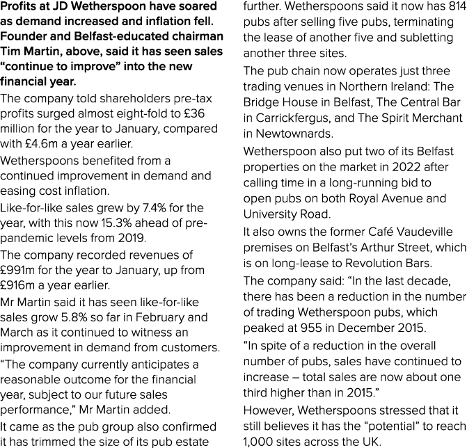 Profits at JD Wetherspoon have soared as demand increased and inflation fell. Founder and Belfast educated chairman T...