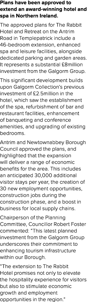 Plans have been approved to extend an award winning hotel and spa in Northern Ireland. The approved plans for The Rab...