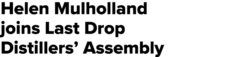 Helen Mulholland joins Last Drop Distillers’ Assembly