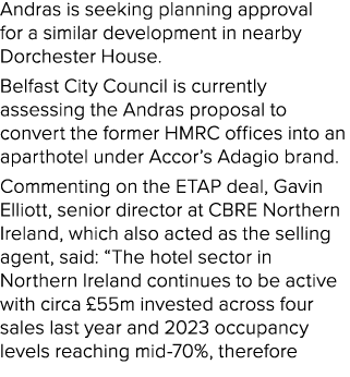 Andras is seeking planning approval for a similar development in nearby Dorchester House. Belfast City Council is cur...