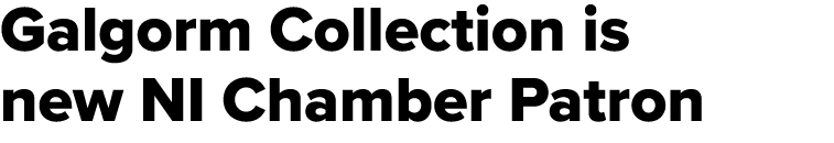 Galgorm Collection is new NI Chamber Patron