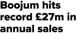 Boojum hits record £27m in annual sales