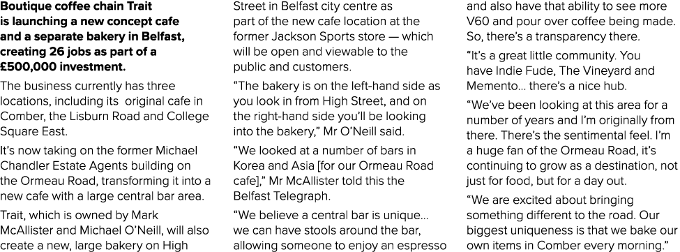 Boutique coffee chain Trait is launching a new concept cafe and a separate bakery in Belfast, creating 26 jobs as par...