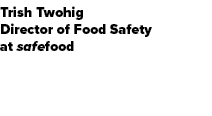 Trish Twohig Director of Food Safety at safefood