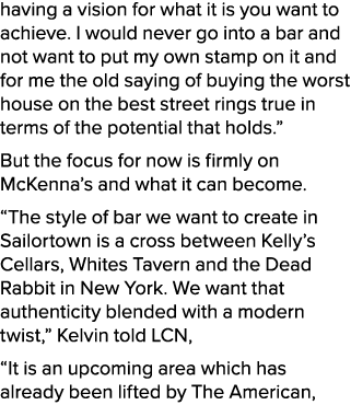 having a vision for what it is you want to achieve. I would never go into a bar and not want to put my own stamp on i...