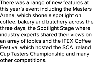 There was a range of new features at this year’s event including the Masters Arena, which shone a spotlight on coffee...