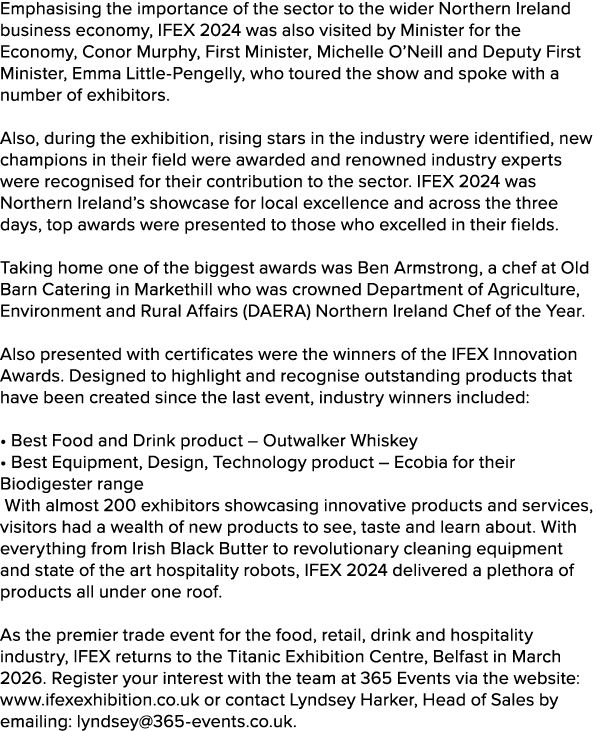 Emphasising the importance of the sector to the wider Northern Ireland business economy, IFEX 2024 was also visited b...