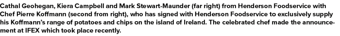 Cathal Geohegan, Kiera Campbell and Mark Stewart Maunder (far right) from Henderson Foodservice with Chef Pierre Koff...