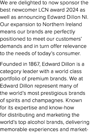 We are delighted to now sponsor the best newcomer LCN award 2024 as well as announcing Edward Dillon NI. Our expansio...