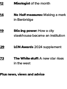 12 Mixologist of the month 14 No Half measures: Making a mark in Banbridge 19 Stix-ing power: How a city steakhouse b...