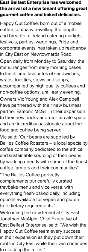 East Belfast Enterprise has welcomed the arrival of a new tenant offering great gourmet coffee and baked delicacies. ...