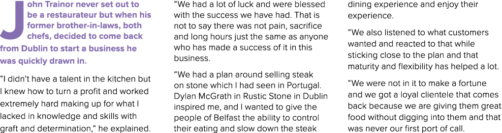 John Trainor never set out to be a restaurateur but when his former brother-in-laws, both chefs, decided to come back...