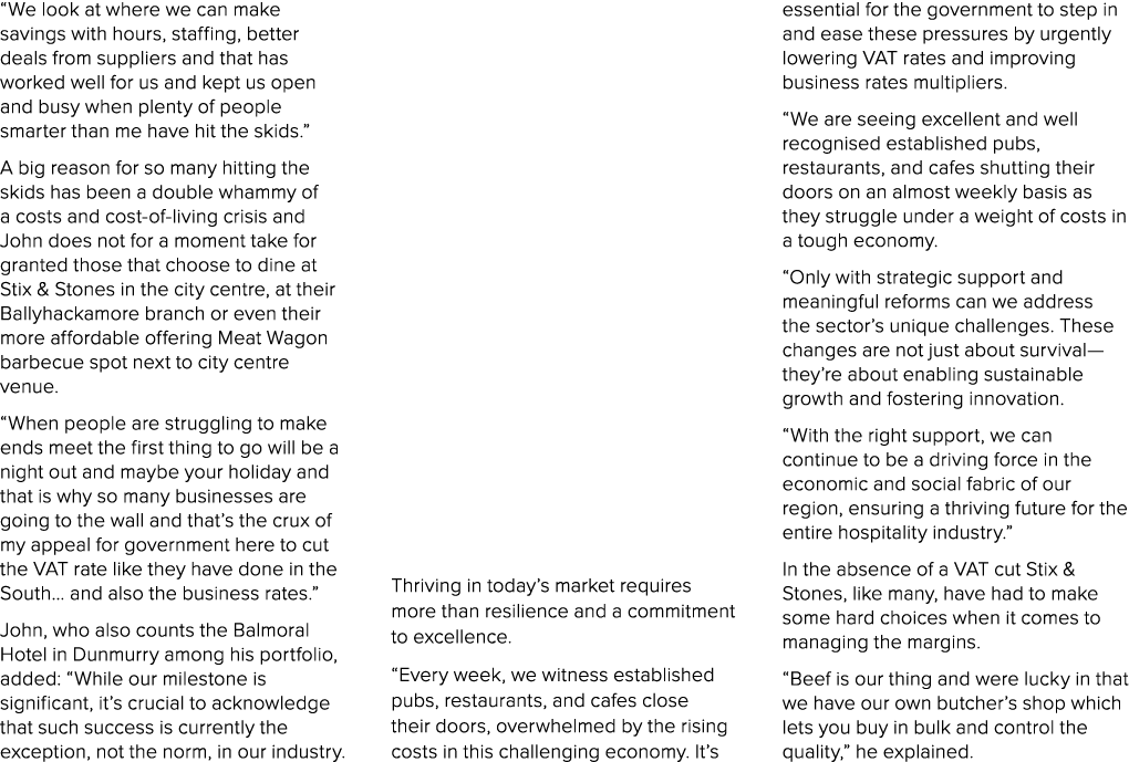 “We look at where we can make savings with hours, staffing, better deals from suppliers and that has worked well for ...