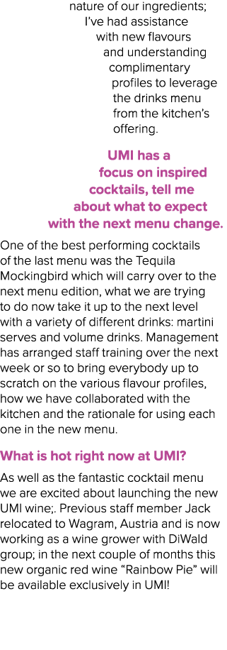 nature of our ingredients; I’ve had assistance with new flavours and understanding complimentary profiles to leverage...