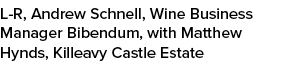 L-R, Andrew Schnell, Wine Business Manager Bibendum, with Matthew Hynds, Killeavy Castle Estate