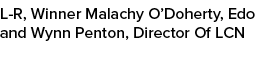 L-R, Winner Malachy O’Doherty, Edo and Wynn Penton, Director Of LCN