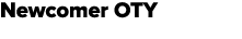 Newcomer OTY