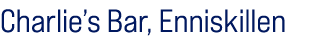 Charlie’s Bar, Enniskillen 