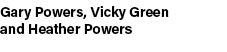 Gary Powers, Vicky Green and Heather Powers