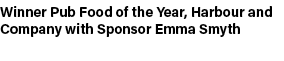 Winner Pub Food of the Year, Harbour and Company with Sponsor Emma Smyth