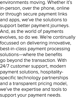 environments moving. Whether it’s in-person, over the phone, online or through secure payment links and apps, we’ve t...