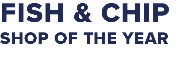 FISH & CHIP SHOP OF THE YEAR 