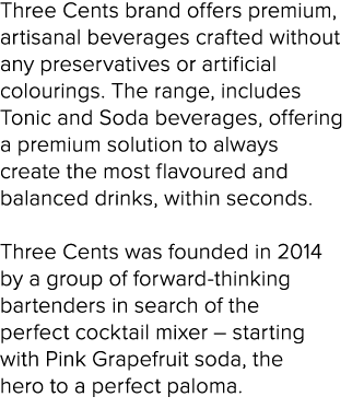 Three Cents brand offers premium, artisanal beverages crafted without any preservatives or artificial colourings. The...