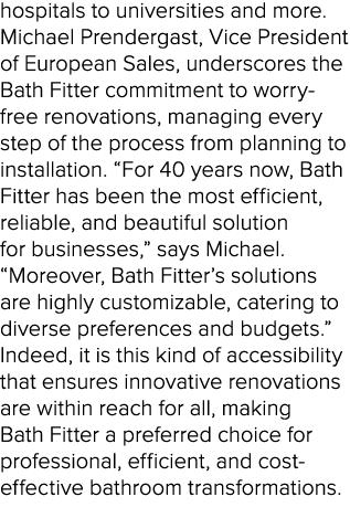 hospitals to universities and more. Michael Prendergast, Vice President of European Sales, underscores the Bath Fitte...